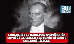 Kocaeli’de 10 Kasım’da Atatürk’ün Sevdiği Şarkılar Senfonik Biçimde Seslendirilecek