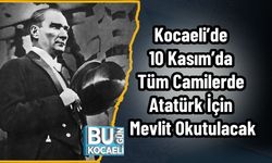 Kocaeli’de 10 Kasım’da Tüm Camilerde Atatürk İçin Mevlit Okutulacak