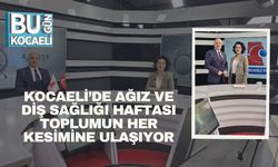 Kocaeli’de Ağız ve Diş Sağlığı Haftası Toplumun Her Kesimine Ulaşıyor