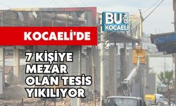 Kocaeli'de 7 Kişiye Mezar Olan Tesis Yıkılıyor