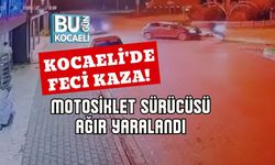 Kocaeli'de Feci Kaza! Motosiklet Sürücüsü Ağır Yaralandı