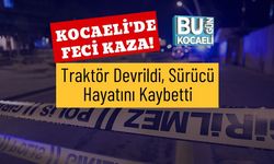 Kocaeli'de Feci Kaza! Traktör Devrildi, Sürücü Hayatını Kaybetti