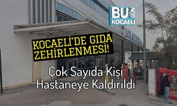 Kocaeli'de Gıda Zehirlenmesi! Çok Sayıda Kişi Hastaneye Kaldırıldı