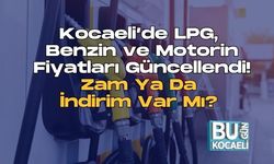 Kocaeli’de LPG, Benzin ve Motorin Fiyatları Güncellendi! Zam Ya Da İndirim Var Mı?
