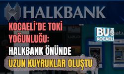Kocaeli’de TOKİ Yoğunluğu: Halkbank Önünde Uzun Kuyruklar Oluştu
