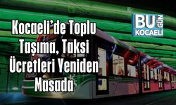 Kocaeli Büyükşehir’de Raylı Sistem Devri Gündemde