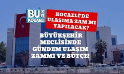 Kocaeli'de Ulaşıma Zam Mı Yapılacak? Büyükşehir Meclisinde Gündem Ulaşım Zammı ve Bütçe!