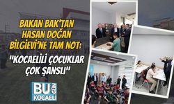 Bakan Bak’tan Hasan Doğan Bilgievi’ne Tam Not: “Kocaelili Çocuklar Çok Şanslı”