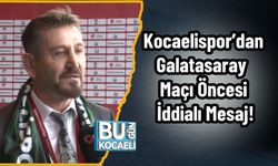 Kocaelispor’dan Galatasaray Maçı Öncesi İddialı Mesaj: “Galip Geleceğiz İnşallah”