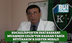 Kocaelispor’un Eski Başkanı Muammer Çelik’ten Başkan Tahir Büyükakın’a Destek Mesajı