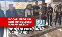 Kocaelispor’un Eski Futbolcusu Hakan Aksoy Son Yolculuğuna Uğurlandı