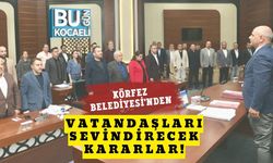 Körfez Belediyesi'nden Vatandaşları Sevindirecek Kararlar!