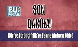 Körfez Tütünçiftlik’te Tekne Alabora Oldu!