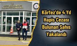 Körfez'de 4 Yıl Hapis Cezası Bulunan Şahıs Yakalandı