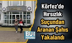 Körfez'de Hırsızlık Suçundan Aranan Şahıs Yakalandı