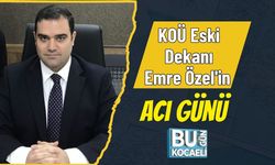 KOÜ Eski Dekanı Emre Özel'in Acı Günü