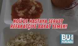 KOÜ’de Hastaya Servet, Refakatçiye Bayat Yemek!