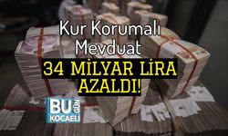 Kur Korumalı Mevduat 34 Milyar Lira Azaldı!