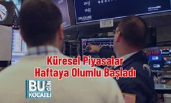 Küresel Piyasalar Haftaya Olumlu Başladı