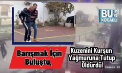 Barışmak İçin Buluştu, Kuzenini Kurşun Yağmuruna Tutup Öldürdü!