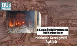 5 Kişinin Öldüğü Patlamayla İlgili Çarpıcı Karar: Mahkeme Gerekçesini Açıkladı