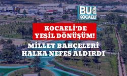 Kocaeli'de Yeşil Dönüşüm! Millet Bahçeleri Halka Nefes Aldırdı