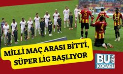 Milli Maç Arası Bitti, Süper Lig Başlıyor
