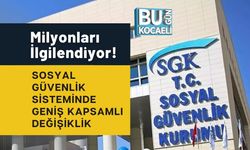 Milyonları İlgilendiyor! Sosyal Güvenlik Sisteminde Geniş Kapsamlı Değişiklik