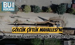 Gölcük Çiftlik Mahallesi’ne Modern ve Güvenli Altyapı Kazandırıldı