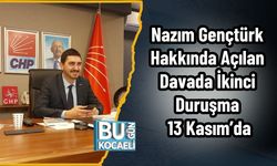Nazım Gençtürk Hakkında Açılan Davada İkinci Duruşma 13 Kasım’da