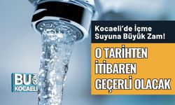 Kocaeli’de İçme Suyuna Büyük Zam! O Tarihten İtibaren Geçerli Olacak