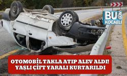 Otomobil Takla Atıp Alev Aldı! Yaşlı Çift Yaralı Kurtarıldı