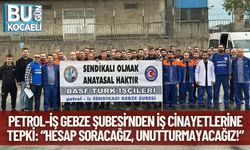 Petrol-İş Gebze Şubesi’nden İş Cinayetlerine Tepki: “Hesap Soracağız, Unutturmayacağız!”