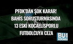 PFDK’dan Şok Karar! Bahis Soruşturmasında 13 Eski Kocaelisporlu Futbolcuya Ceza