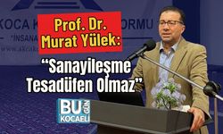 Prof. Dr. Murat Yülek: “Sanayileşme Tesadüfen Olmaz”