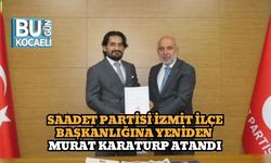 Saadet Partisi İzmit İlçe Başkanlığına Yeniden Murat Karaturp Atandı