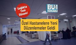 Sağlıkta Yeni Dönem! Özel Hastanelere Yeni Düzenlemeler Geldi