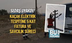 SEDAŞ Uyardı! Kaçak Elektrik Tespitine 5 Kat Fatura ve Savcılık Süreci