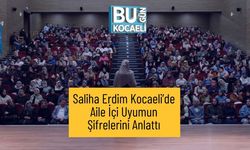 Saliha Erdim Kocaeli’de Aile İçi Uyumun Şifrelerini Anlattı