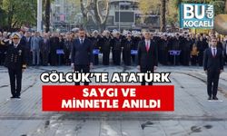 Gölcük’te Atatürk Saygı ve Minnetle Anıldı