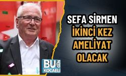 SEFA SİRMEN İKİNCİ KEZ AMELİYAT OLACAK