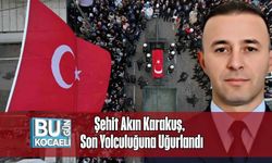 Şehit Akın Karakuş, Son Yolculuğuna Uğurlandı