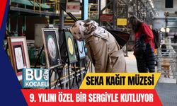 SEKA Kağıt Müzesi 9. Yılını Özel Bir Sergiyle Kutluyor