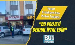Yusuf Erenkaya'dan Metro Tepkisi: “Bu Projeyi Derhal İptal Edin”