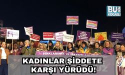 Kadınlar Şiddete Karşı Yürüdü!