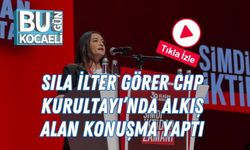 Sıla İlter Görer CHP Kurultayı’nda Alkış Alan Konuşma Yaptı