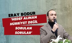 “Eray Bodur: ‘Hedef Alınan Hürriyet Değil, Sorulan Sorular’”