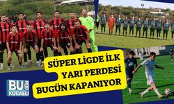 Süper Ligde İlk Yarı Perdesi Bugün Kapanıyor