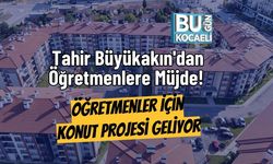 Tahir Büyükakın'dan Öğretmenlere Müjde! Öğretmenler İçin Konut Projesi Geliyor