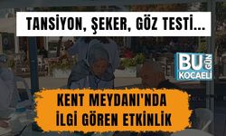 Tansiyon, Şeker, Göz Testi... Kent Meydanı'nda İlgi Gören Etkinlik